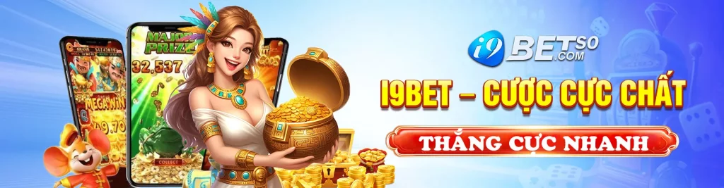 I9BET - Cược cực chất, thắng cực nhanh