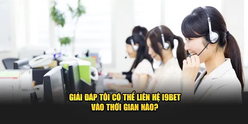 Giải đáp một số thắc mắc thường gặp của hội viên khi liên hệ i9bet